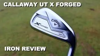 Callaway X Forged UT - Utility Iron Review