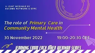 The Role of Primary Care in Community Mental Health | EUCOMS & EFPC | 30 November 2022