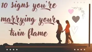 10 signs you’re marrying your twin flame