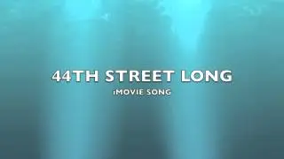 44th Street Long | iMovie Song-Music