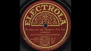So Does Your Old Mandarin /Fox Trot/ - JACK HYLTON & SEIN ORCHESTER (1926)