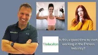 Fit Education Online Class: Is this a good time to start working in the Fitness Industry?