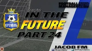 FM19-IN THE FUTURE- PART 24 - Kermin(UKR) - FOOTBALL MANAGER 2019