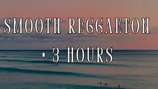 Smooth Reggaeton Instrumental Tracks for Relaxing &ndash; 3 Hour Latin Chill Beats