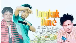 Longkak Dun&eacute; Rajkumar permry New mising Official song 2026