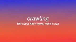 hot flash heat wave, mind's eye - crawling (lyrics)