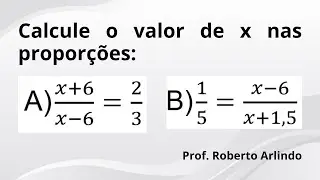Calcule o valor de x nas proporções  | Questão de Matemática básica