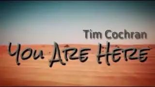 You Are Here: by Tim Cochran