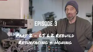 Part 2 | LS 6.2 V8 Project | Resurfacing and Honing