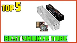 TOP 5 Best Smoker Tube 2025 | No Pellet Grill? No Problem! Use These
