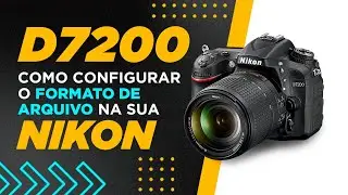 Configuração do formato de arquivo na Nikon D7200