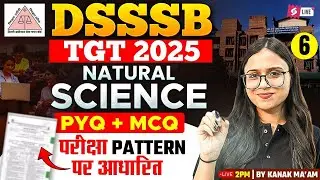DSSSB 2025 | DSSSB TGT Natural Science Class-6 | DSSSB TGT Natural Science Preparation By Kanak Mam