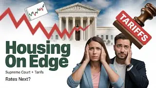 Supreme Court Tariff Ruling Could Shake Mortgage Rates & Housing in 2026