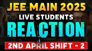 JEE Main 2025: 2 April Shift 2 | LIVE Students Reaction | Paper Level, Weightage, Cutoff | Rankplus