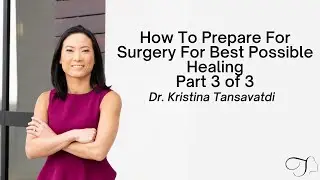How to Prepare For Surgery For Best Possible Healing | Part 3 of 3