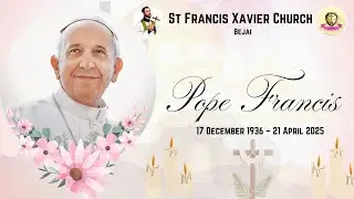 Requiem Mass & Tribute to Pope Francis | St Francis Xavier Church, Bejai | 26 April 2025