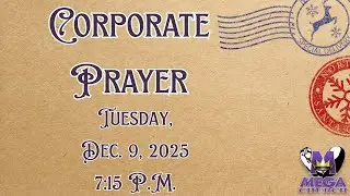 Tuesday Night Corporate Prayer Service-12/9/25-7:15 P.M.