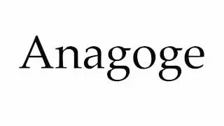 How to Pronounce Anagoge