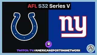 Indianapolis Colts vs New York Giants  |  AFL S32  |  Series V