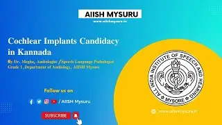 Talk on 𝐂𝐨𝐜𝐡𝐥𝐞𝐚𝐫 𝐈𝐦𝐩𝐥𝐚𝐧𝐭𝐬 𝐂𝐚𝐧𝐝𝐢𝐝𝐚𝐜𝐲 in Kannada by Dr. Megha | AIISH Mysuru