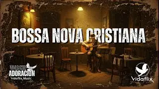 Bossa Nova Cristiana | M&uacute;sica Vintage Relajante para Orar, Trabajar y Meditar ☕✨