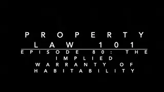 The Implied Warranty of Habitability: Property Law 101 #80
