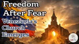 GNITN Episode 1144 - Freedom After Fear: Venezuela&rsquo;s Church Emerges