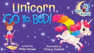 Unicorn, Go to Bed! 🦄 | Bedtime Story for Kids | Read Aloud | Book 161