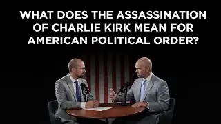 Where Do We Go From Here? The Conservative Response to the Assassination of Charlie Kirk