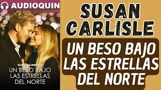 Un Beso Bajo Las Estrellas Del Norte ✅ Audiolibro | @Audioquin