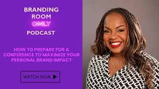 How to Prepare for a Conference to Maximize Your Personal Brand Impact