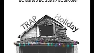 BC Marse x BC Shooter x BC Gutta - Trap Holiday