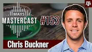 Just Do It with Chris Buckner &lsquo;07 | Mays MasterCast