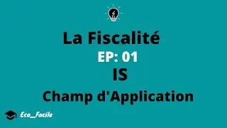 #Fiscalit&eacute; EP:01 #IS (Champ d'Application)