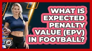What Is Expected Penalty Value (EPV) In Football? - Gridiron Data Digest