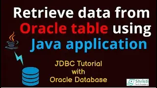 JDBC Tutorial for beginners -  Using ResultSet to retrieve data from Oracle database