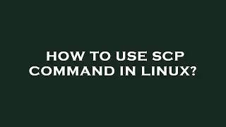 How to use scp command in linux?