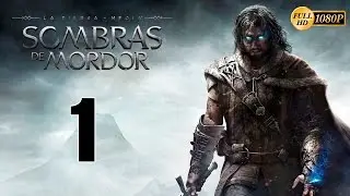 La Tierra Media: Sombras de Mordor Parte 1 Español Gameplay Walkthrough (PC XboxOne PS4) 1080p