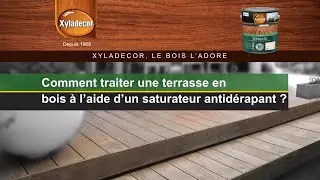 Comment traiter une terrasse en bois &agrave; l'aide d'un saturateur antid&eacute;rapant ? - Xyladecor