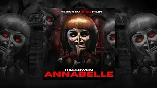Annabelle - GUARACHA HALLOWEEN 2023 ✘ Dj Yeison Mx ✘ Dj Pilin (Aleteo, Zapateo, tribal)