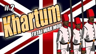 KHARTUM AND ZULU MOD - British Empire - Let us Play # 2