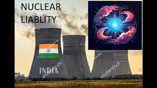 Indian Nuclear Liability Law | Understanding Liability In Event of a Nuclear Incident | UPSC