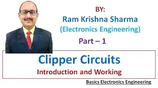 1.15 Clipper Circuits - Introduction, Working of Biased Positive, Negative and Combinational Clipper