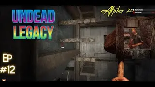 Undead Legacy Alpha 20 | Horde Base Upgrades! | Episode 12