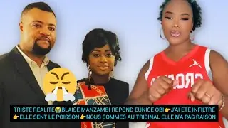 😭BLAISE MANZAMBI REPOND EUNICE OBI👉J'AI ETE INFILTRÉ👉ELLE SENT LE POISSON👉NOUS SOMMES AU TRIBINAL