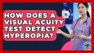 How Does A Visual Acuity Test Detect Hyperopia? - Eye Health Experts