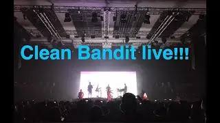 CLEAN BANDIT LIVE IN CONCERT #Vlog19