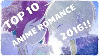 Top 10 Romance Anime  2016 [HD]