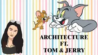 10 Things of ARCHITECTURE Ft. TOM & JERRY | ARCHIPEDIA S01.E02 | Series | Richa Mandora