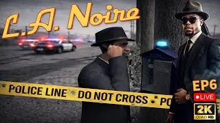 L.A. Noire 🔴LIVE Gameplay || EP6 1440p (PC)